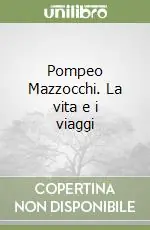 Consegna Rapida Pompeo Mazzocchi. La vita e i viaggi