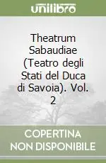 Theatrum Sabaudiae (Teatro degli Stati del Duca di Savoia). Vol. 2 Compra Adesso