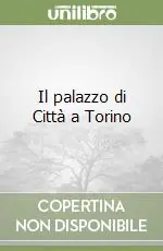 Il palazzo di Città a Torino Must-Have