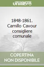 1848-1861. Camillo Cavour consigliere comunale Bestseller