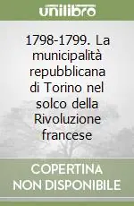 1798-1799. La municipalità repubblicana di Torino nel solco della Rivoluzione francese Ultima Occasione