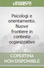 Psicologi e orientamento. Nuove frontiere in contesto organizzativo Must-Have