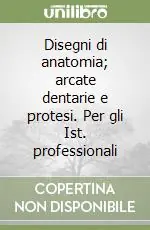 Bestseller Disegni di anatomia; arcate dentarie e protesi. Per gli Ist. professionali