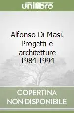 Compra Oggi Stesso Alfonso Di Masi. Progetti e architetture 1984-1994