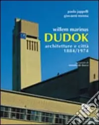 Offerta Speciale Willem Marinus Dudok. Architetture e città (1884-1974)