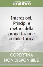 Interazioni. Principi e metodi della progettazione architettonica Ultimissimo Modello