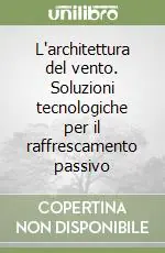 Saldi L‘architettura del vento. Soluzioni tecnologiche per il raffrescamento passivo