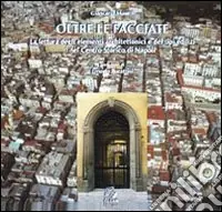 Oltre le facciate. La lettura degli elementi architettonici e dei tipi edilizi nel centro storico di Napoli Miglior Prezzo