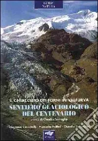Sentiero glaciologico del centenario. Il ghiacciaio dei Forni in Valfurva Pagamento Sicuro