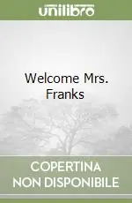 Welcome Mrs. Franks Soddisfatti O Rimborsati
