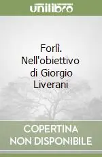 Forlì. Nell‘obiettivo di Giorgio Liverani Prezzo Di Fabbrica