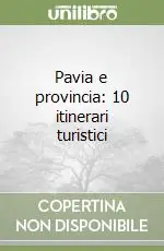 Subito Disponibile Pavia e provincia 10 itinerari turistici