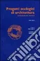 Ultime Pezzi Progetti ecologici di architettura. Esperienze nel mondo