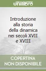 Super Prezzo Introduzione alla storia della dinamica nei secoli XVII e XVIII