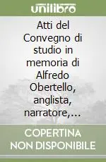 Atti del Convegno di studio in memoria di Alfredo Obertello, anglista, narratore, saggista (Genova, 18 marzo 1999) Sconto