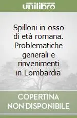 Ultimissimo Modello Spilloni in osso di età romana. Problematiche generali e rinvenimenti in Lombardia