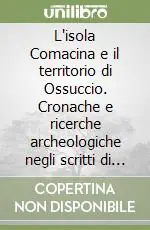 L‘isola Comacina e il territorio di Ossuccio. Cronache e ricerche archeologiche negli scritti di Luigi Mario Belloni e Mariuccia Belloni Zecchinelli Spedizione Espresso