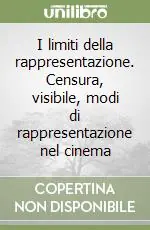 Miglior Prezzo I limiti della rappresentazione. Censura, visibile, modi di rappresentazione nel cinema