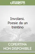 Prezzo Basso Involarsi. Poesie da un trentino