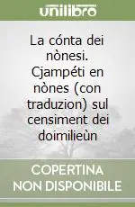 La cónta dei nònesi. Cjampéti en nònes (con traduzion) sul censiment dei doimilieùn Prezzo Conveniente