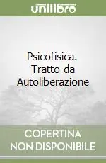 Promozione Psicofisica. Tratto da Autoliberazione