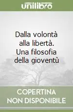 Prezzo Conveniente Dalla volontà alla libertà. Una filosofia della gioventù