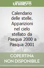 Pagamento Sicuro Calendario delle stelle. Apparizioni nel cielo stellato da Pasqua 2000 a Pasqua 2001