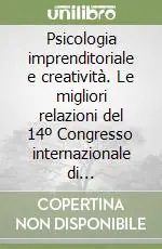 Psicologia imprenditoriale e creatività. Le migliori relazioni del 14º Congresso internazionale di ontopsicologia Prezzo Ridotto
