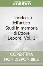 Di Tendenza L‘incidenza dell‘antico. Studi in memoria di Ettore Lepore. Vol. 1Studi in memoria di Ettore Lepore