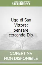 Ugo di San Vittore pensare cercando Dio Spedito Oggi