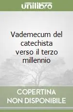 Saldi Vademecum del catechista verso il terzo millennio
