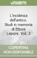Offerta Speciale L‘incidenza dell‘antico. Studi in memoria di Ettore Lepore. Vol. 3
