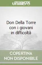 Acquista Ora Don Della Torre con i giovani in difficoltà