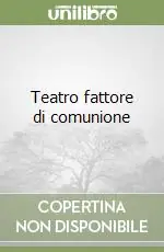 Teatro fattore di comunione Offerta