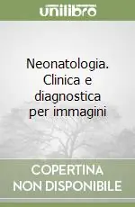 Neonatologia. Clinica e diagnostica per immagini Compra Oggi Stesso