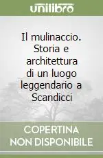 Di Tendenza Il mulinaccio. Storia e architettura di un luogo leggendario a Scandicci