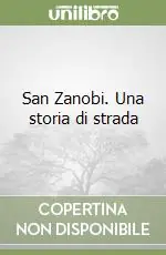 San Zanobi. Una storia di strada Offerta Lampo