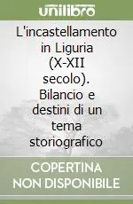 Must-Have L‘incastellamento in Liguria (X-XII secolo). Bilancio e destini di un tema storiografico