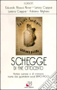 Offerta Lampo Schegge di fine Ottocento. Notizie curiose e di cronaca tratte dai quotidiani sardi (1890-1900)