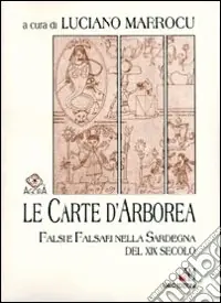 Super Prezzo Le carte d‘Arborea. Falsi e falsari nella Sardegna del XIX secolo