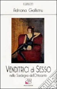 Ordina Subito Venditrici di sesso nella Sardegna dell‘Ottocento