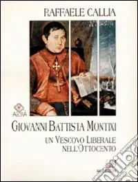 Esclusivo Giovanni Battista Montixi. Un vescovo liberale nell‘Ottocento