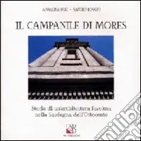 Ultime Pezzi Il campanile di Mores. Storia di un‘architettura favolosa nella Sardegna dell‘Ottocento