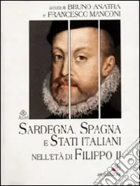 Sardegna, Spagna e Stati italiani nell‘età di Filippo II Pagamento Sicuro
