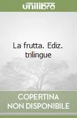 Acquista Ora La frutta. Ediz. trilingue