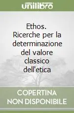 Ethos. Ricerche per la determinazione del valore classico dell‘etica Consegna Rapida
