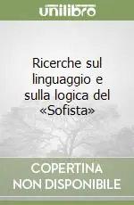 Prezzo Conveniente Ricerche sul linguaggio e sulla logica del «Sofista»