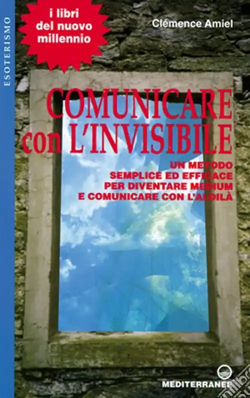 Professionale Comunicare con l‘invisibile. Un metodo semplice ed efficace per diventare medium e comunicare con l‘aldilà