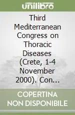 Third Mediterranean Congress on Thoracic Diseases (Crete, 1-4 November 2000). Con CD-ROM Quantità Limitata