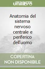 Anatomia del sistema nervoso centrale e periferico dell‘uomo Promozione Esclusiva